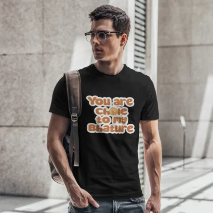 You Are Chole To My Bhature Trend T-Shirt
